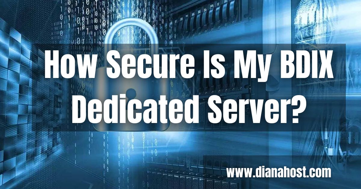 How Secure Is My BDIX Dedicated Server?
