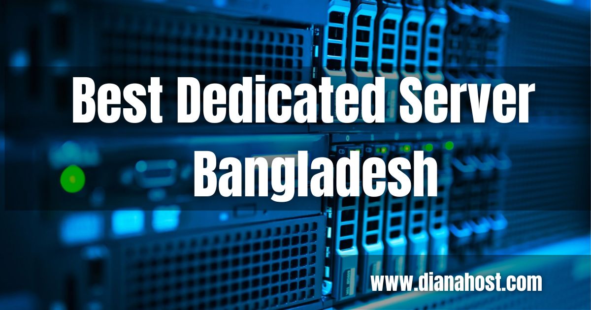 best-dedicated-server-in-bangladesh-fast-and-affordable-diana-host